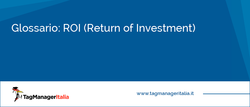 Glossario ROI (Return of Investment)