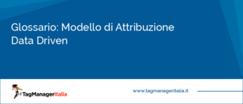 Glossario: Modello di Attribuzione Data Driven