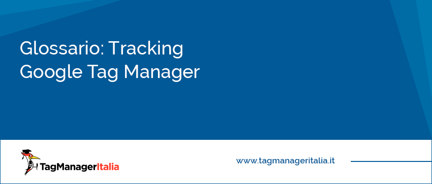 Glossario Tracking Google Tag Manager