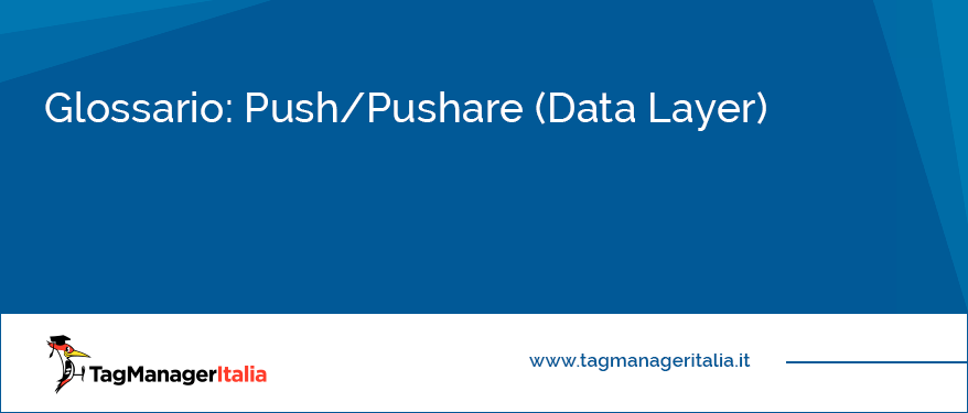glossario push pushare data layer in google tag manager