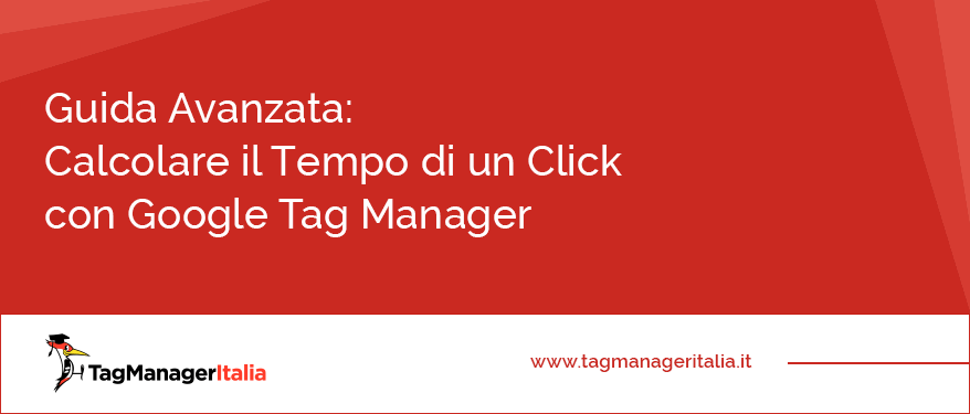 guida avanzata calcolare tempo di un click con google tag manager