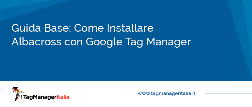 guida base installare albacross google tag manager