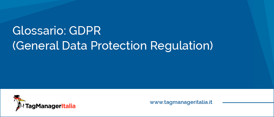 glossario gdpr general data protection regulation