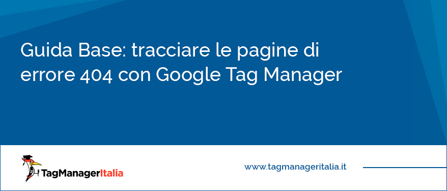 Guida Base Tracciare Le Pagine Di Errore 404 Con Google Tag Manager