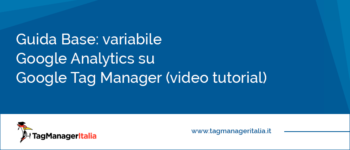 Guida Base: Variabile Google Analytics su Google Tag Manager