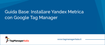 Guida Base: Installare Yandex Metrica con Google Tag Manager