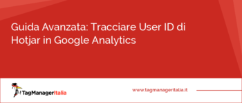 Guida Avanzata: Tracciare User ID di Hotjar in Google Analytics