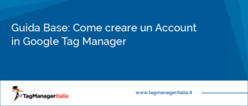 Come creare un Account in Google Tag Manager