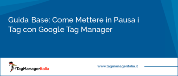 Guida Base: Come Mettere in Pausa i Tag con Google Tag Manager