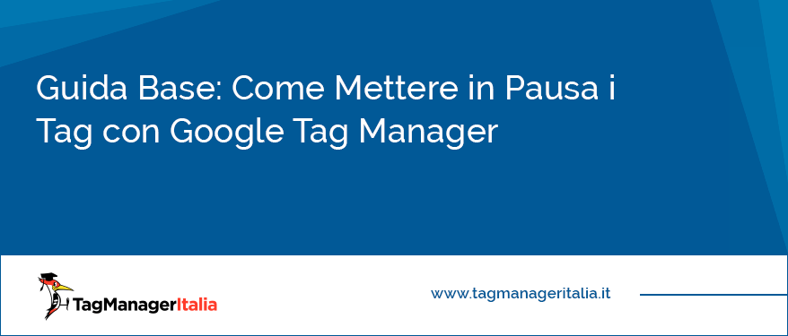 guida base come mettere in pausa tag google tag manager