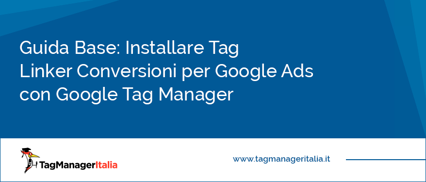 guida base installare tag linker conversioni adwords google tag manager