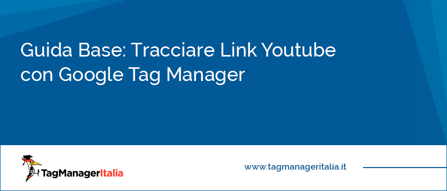 guida base tracciare link esterni youtube google tag manager