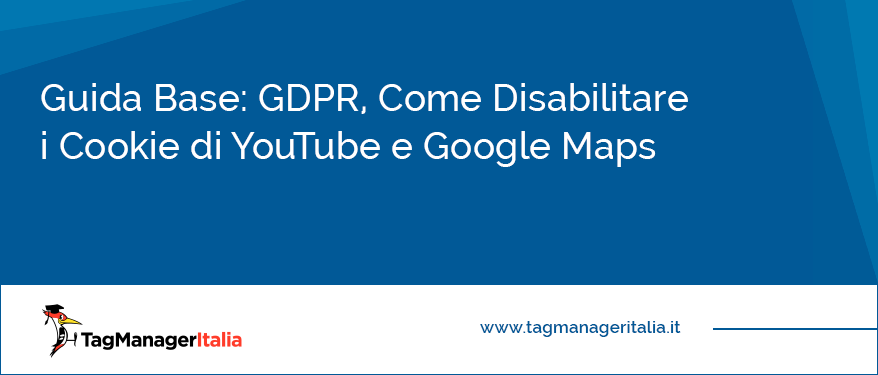 guida base gdpr come disabilitare cookie youtube google maps