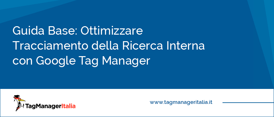 guida ottimizzare tracciamento ricerca interna google tag manager