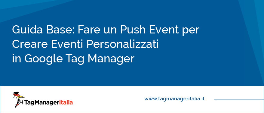 guida base push event per eventi personalizzati google tag manager