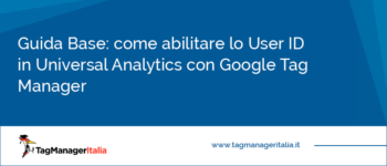 Come abilitare lo User ID in Universal Analytics con Google Tag Manager