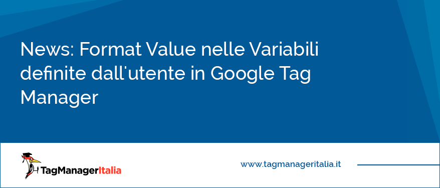 Format Value nelle Variabili definite dall'utente in Google Tag Manager