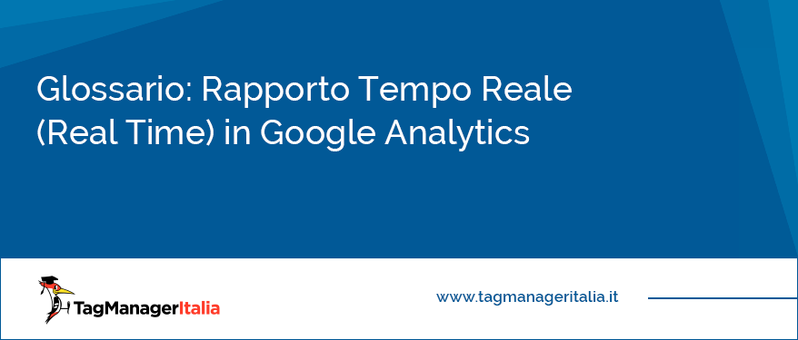 Glossario Rapporto Tempo Reale (Real-Time) in Google Analytics