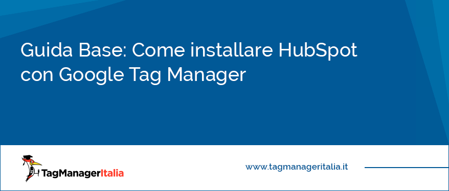 Guida base Come installare HubSpot con Google Tag Manager