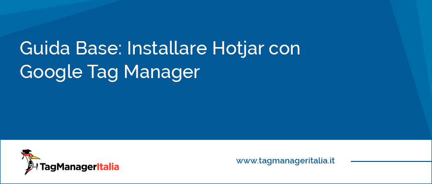 Guida Base Installare Hotjar con Google Tag Manager
