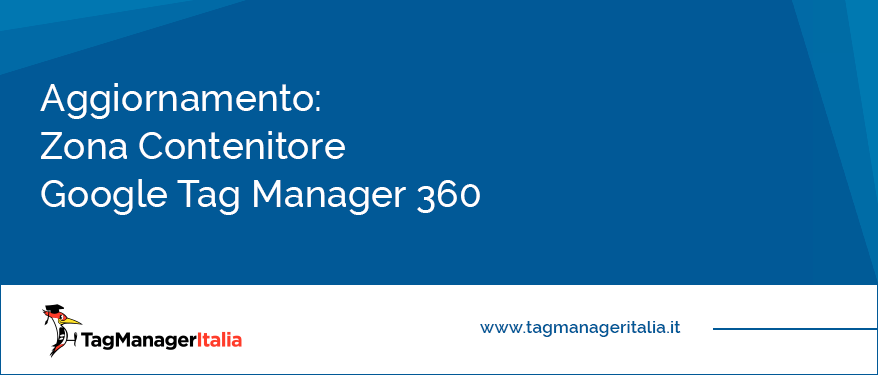 aggiornamento zone contenitore google tag manager 360