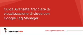 Come tracciare la visualizzazione di video con Google Tag Manager