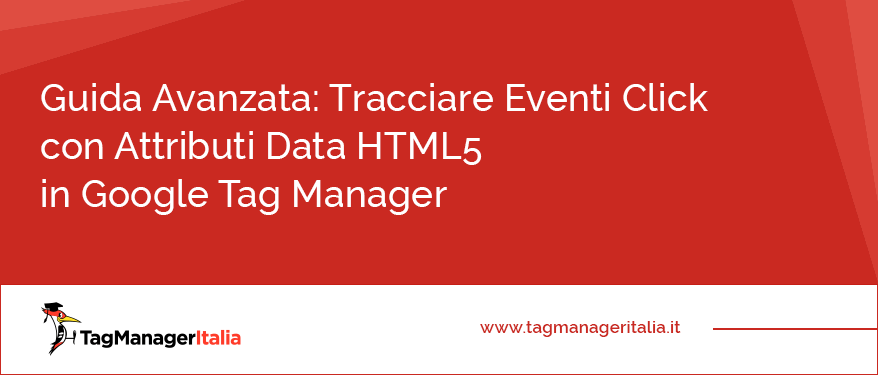 guida avanzata tracciare eventi click con attributi data html5 google tag manager