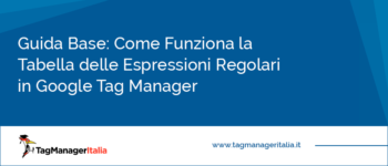 Guida Base: Come Funziona la Tabella delle Espressioni Regolari in Google Tag Manager