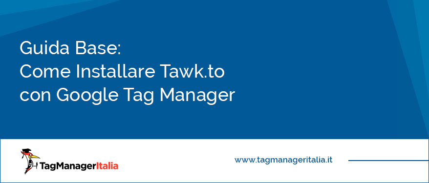 guida base come installare tawk.to google tag manager