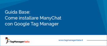 Guida Base: Come Installare ManyChat con Google Tag Manager