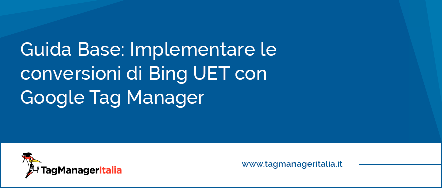 Guida Base Implementare le conversioni di Bing UET con Google Tag Manager