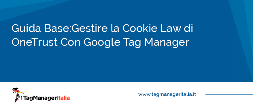 Guida Base Come gestire la Cookie Law con OneTrust