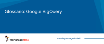 Glossario: Google BigQuery