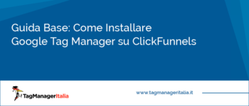Guida Base: Come installare Google Tag Manager su ClickFunnels