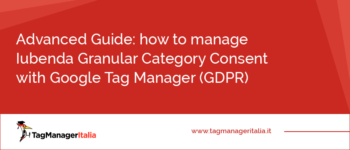 Advanced Guide: how to manage Iubenda Granular Category Consent with Google Tag Manager (GDPR)