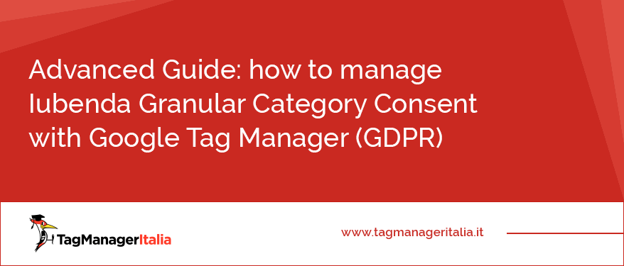 Advanced Guide - how to manage Iubenda Granular Category Consent with Google Tag Manager (GDPR)