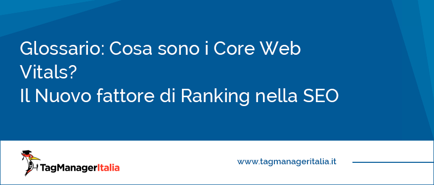 Cosa sono i Core Web Vitals Nuovo fattore di Ranking nella SEO