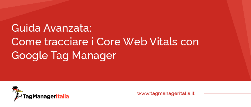 Guida Avanzata Come tracciare i Core Web Vitals con Google Tag Manager