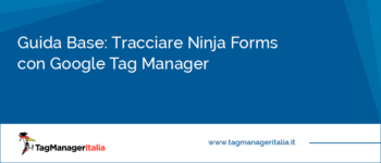 Come Tracciare Ninja Forms con Google Tag Manager in WordPress
