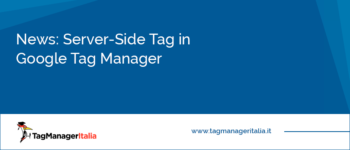 News: Che cos'è il Server-Side Tag in Google Tag Manager