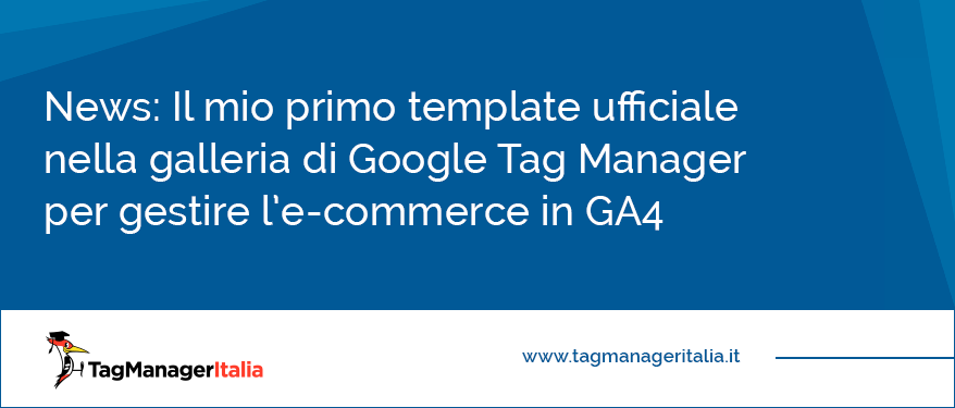 Il mio primo template ufficiale nella galleria di Google Tag Manager per gestire l ecommerce in GA4
