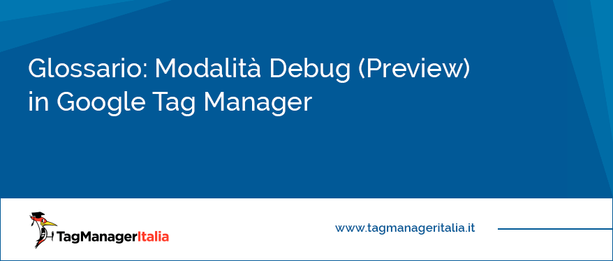 Modalita Anteprima (Debug) con Google Tag Manager