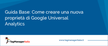 Guida Base: Come creare una nuova proprietà di Google Universal Analytics