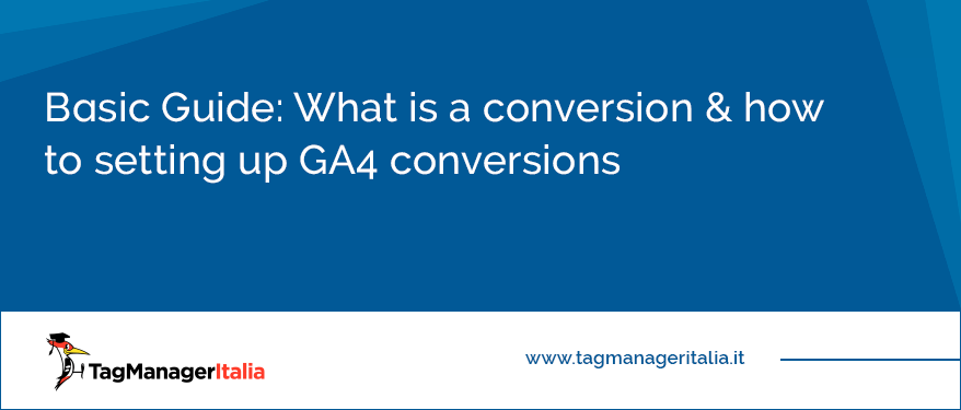 Basic Guide: What is a conversion & how to setting up GA4 conversions