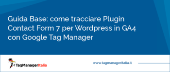 Guida Base: come tracciare in GA4 il Plugin Contact Form 7 per WordPress con Google Tag Manager