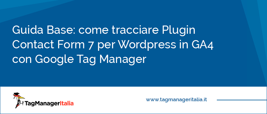 Guida Base come tracciare Plugin Contact Form 7 per Wordpress in GA4 con Google Tag Manager