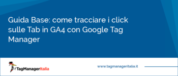 Guida Base: come tracciare i click sulle Tab in GA4 con Google Tag Manager