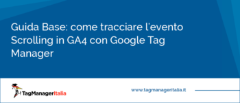 Guida Base: Come tracciare l'evento Scrolling in GA4 con Google Tag Manager