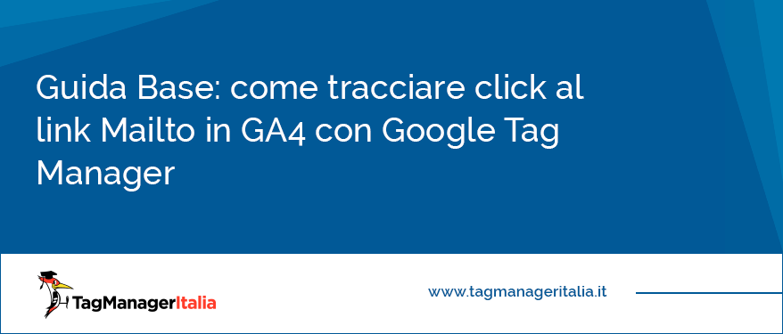 giuda come tracciare click al link Mailto in GA4 con Google Tag Manager