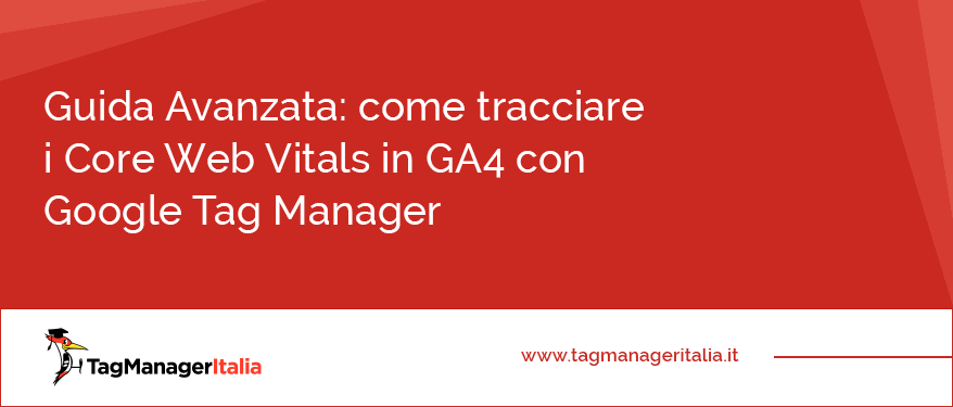 Guida Avanzata come tracciare i Core Web Vitals in GA4 con Google Tag Manager
